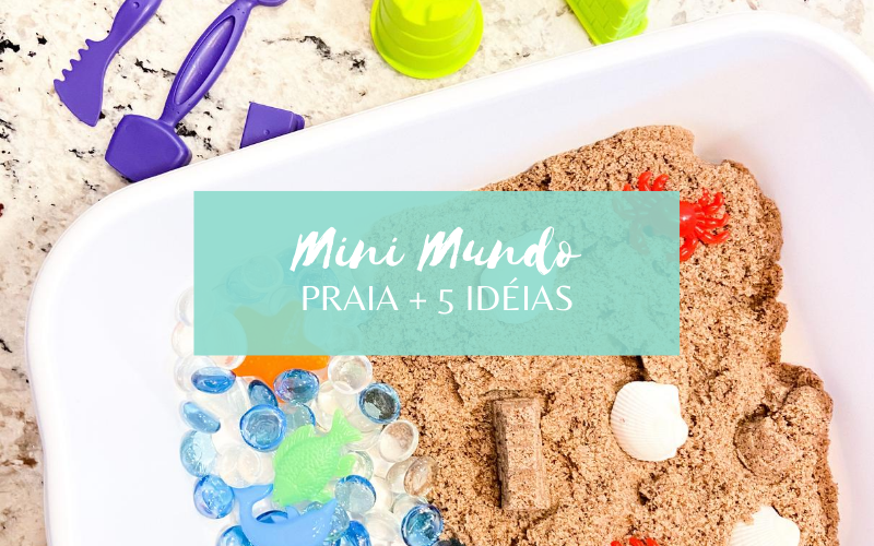 Mini Mundo de Praia + 5 idéias